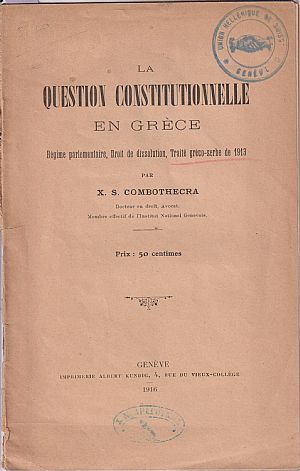 La question constitutionnelle en Grèce. Regime parlementaire, Droit de dissolution, Traite greco-serbe de 1913 La question constitutionnelle en Grèce. Regime parlementaire, Droit de dissolution, Traite greco-serbe de 1913