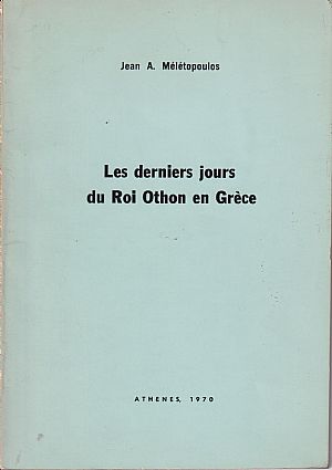 Les derniers jours du Roi Othon en Grèce Les derniers jours du Roi Othon en Grèce
