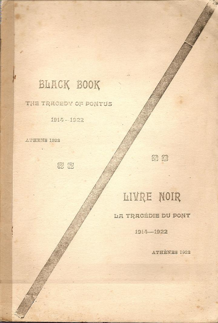 BLACK BOOK -  THE TRAGEDY OF PONTUS 1914-1922. -  LIVRE NOIR- LA TRAGEDIE DU PONT 1914-1922.