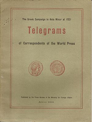 The Greek Campaign in Asia Minor at 1921. Telegrams of Correspondents of the World Press