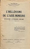 L' Hellenisme de l' Asie-Mineure. Son histoire- sa puissance-son sort