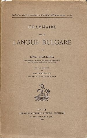 Grammaire de la Langue Bulgare. Avec le concours de Stefan Mladenov Grammaire de la Langue Bulgare. Avec le concours de Stefan Mladenov