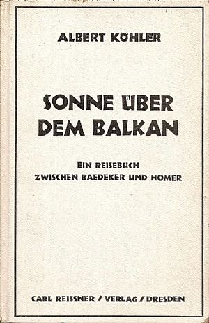 Sonne über dem Balkan. Ein Reisebuch zwischen Baedeker und Homer. Durch Jugoslawien, Albanien, Hellas, Türkei , Sonne über dem Balkan. Ein Reisebuch zwischen Baedeker und Homer. Durch Jugoslawien, Albanien, Hellas, Türkei ,