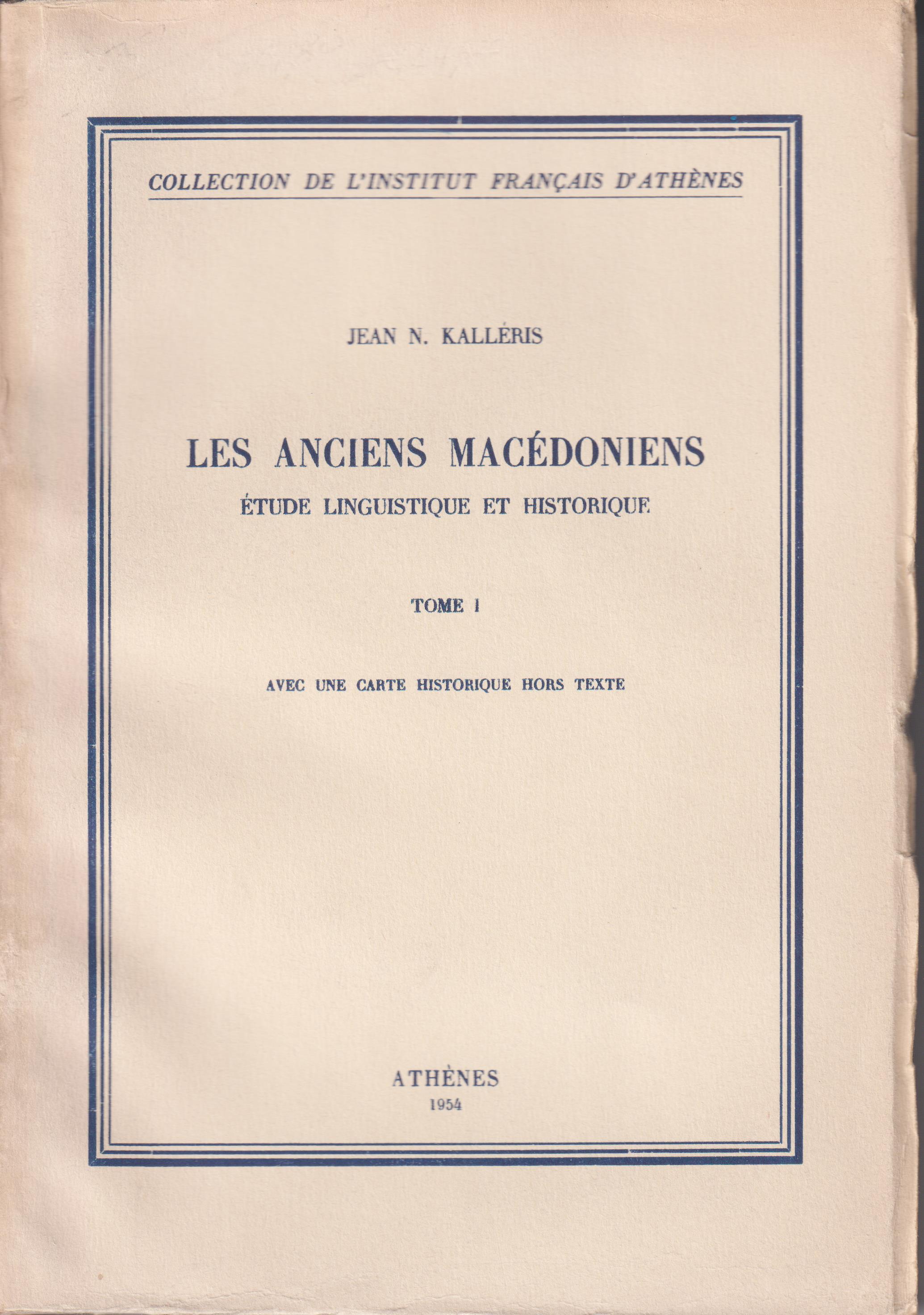Les anciens Macédoniens. Etude linguistique et historique. Tome I.