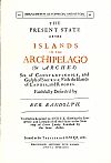 THE PRESENT STATE OF THE ISLANDS IN THE ARCHIPELAGO (OR ARCHES)