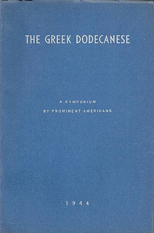 THE GREEK DODECANESE. A Symposium by prominent Americans THE GREEK DODECANESE. A Symposium by prominent Americans