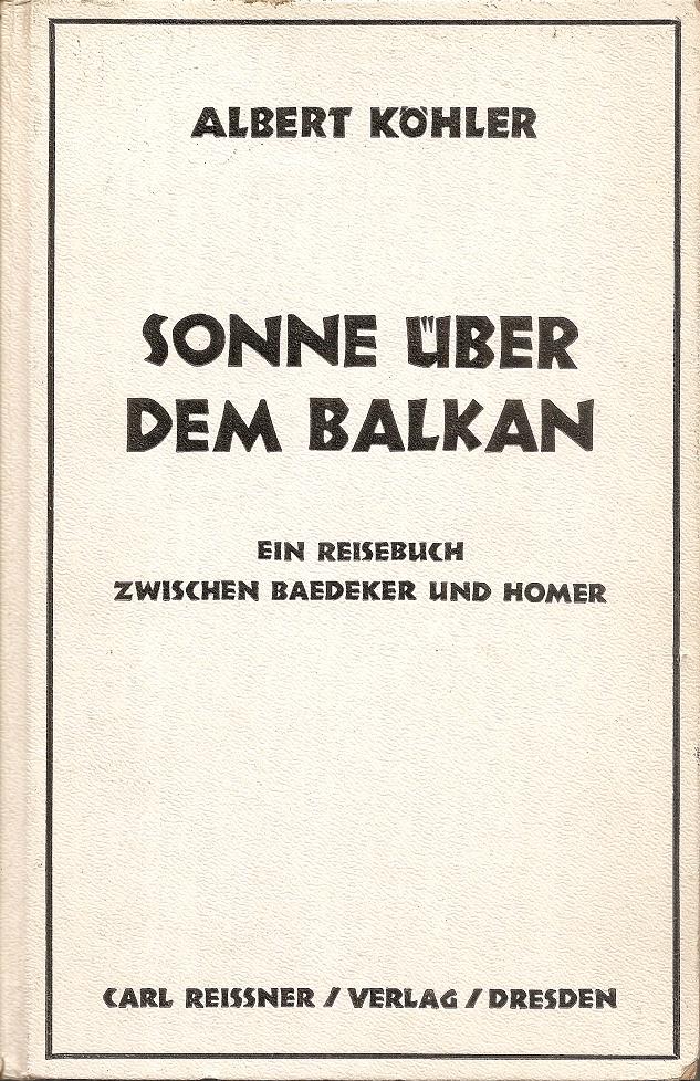 Sonne über dem Balkan. Ein Reisebuch zwischen Baedeker und Homer. Durch Jugoslawien, Albanien, Hellas, Türkei