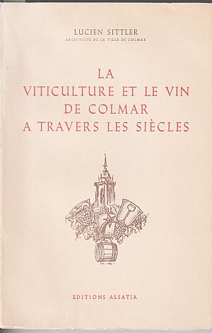 La viticulture et le vin de Colmar a travers les siecles La viticulture et le vin de Colmar a travers les siecles