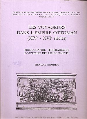 Les Voyageurs dans l? Empire Ottoman (XIVe-XVIe siècles). Bibliographie itinéraires et inventaire... Les Voyageurs dans l? Empire Ottoman (XIVe-XVIe siècles). Bibliographie itinéraires et inventaire...