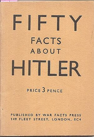 FIFTY FACTS ABOUT HITLER. Published by War Facts Press FIFTY FACTS ABOUT HITLER. Published by War Facts Press