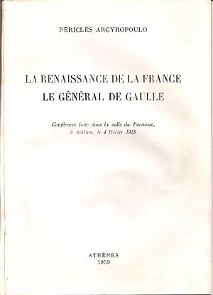La Renaissance de la France le Général de Gaulle. Conférence faite dans la salle du Parnasse La Renaissance de la France le Général de Gaulle. Conférence faite dans la salle du Parnasse