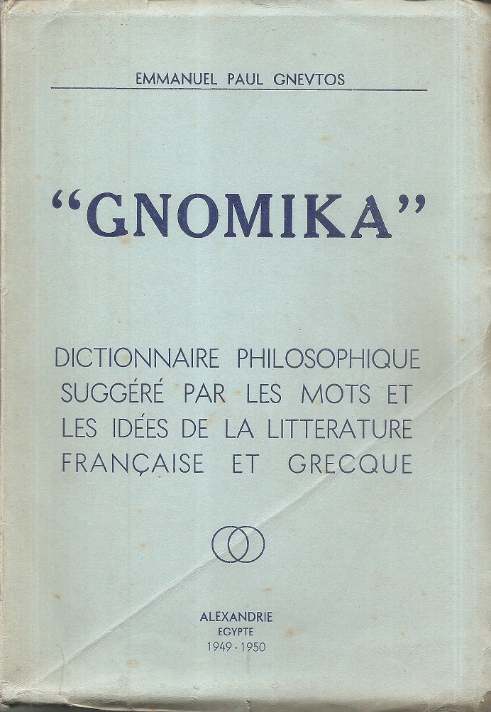  GNOMIKA . Dictionaire philosophique suggéré par le mots et les idées de la Litterature Français et Grecque