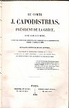 CAPODISTRIAS J., Le Comte J. Capodistrias Président de la Grèce, jugé par lui-mème